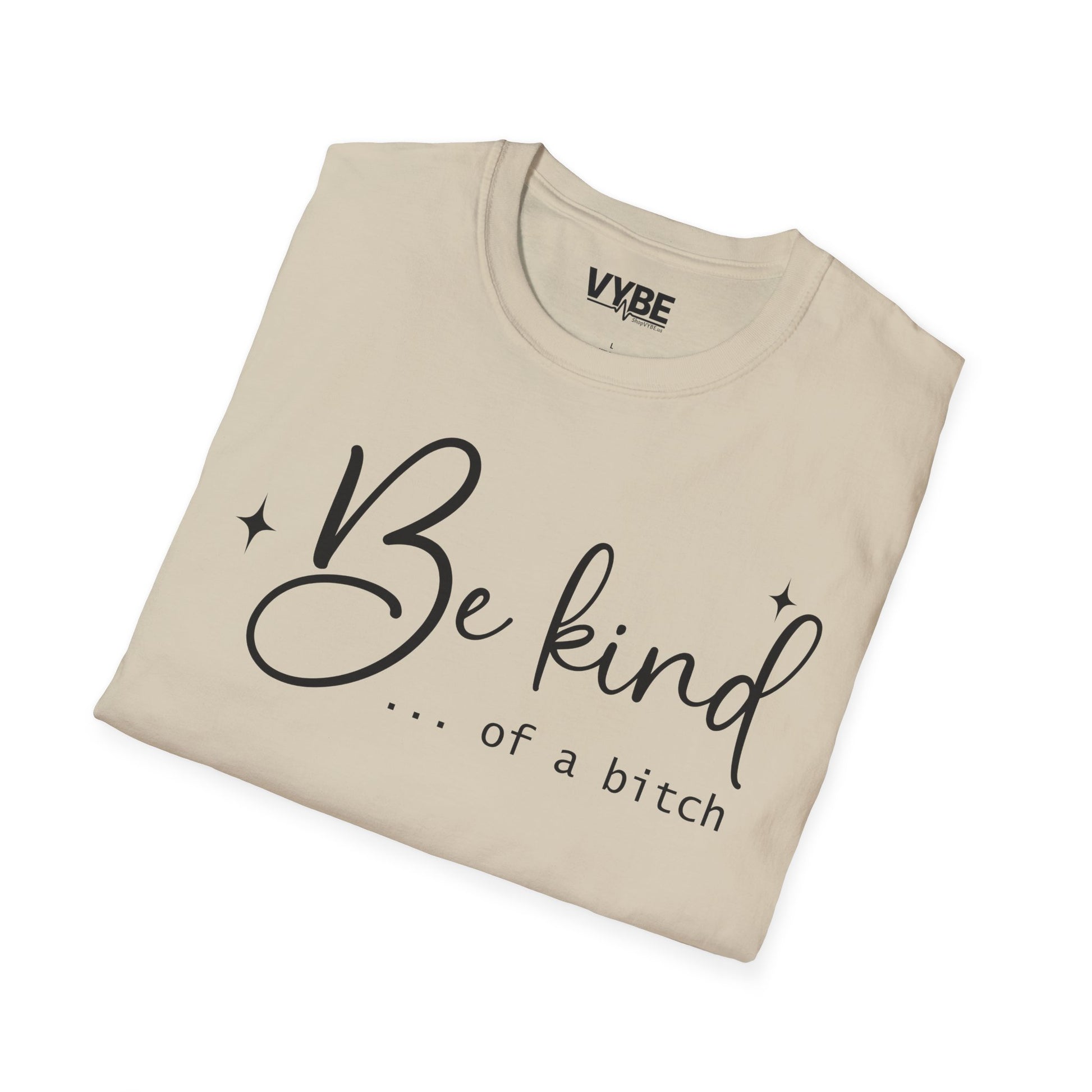 Be Kind Of A Bitch Tee - VYBE