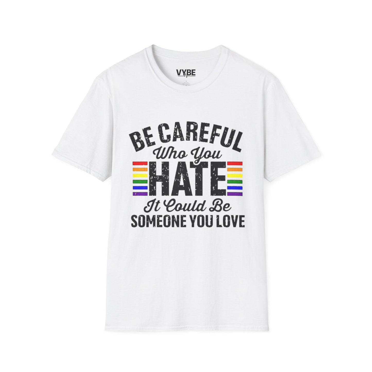 LGTBQ- Be Careful Who You Hate T-Shirt - VYBE Shop
