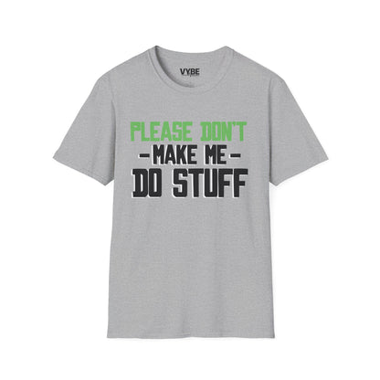 Please Don't Make Me Do Stuff T-Shirt
