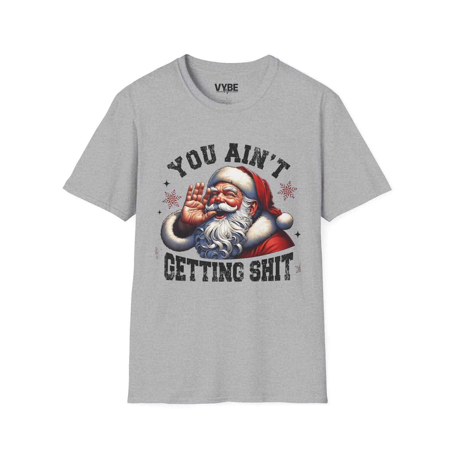 Christmas- Funny Christmas T-Shirt - You Ain't Getting Shit, Holiday Gift, Santa Humor Tee, Xmas Shirt - VYBE Shop