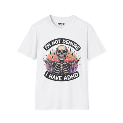 Funny- I'm Not Demure I Have ADHD T-Shirt - VYBE Shop