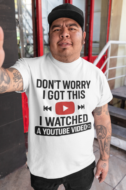 Funny- Watched A Youtube Video T-Shirt, Great Gift Idea, Unisex T-Shirt - VYBE Shop