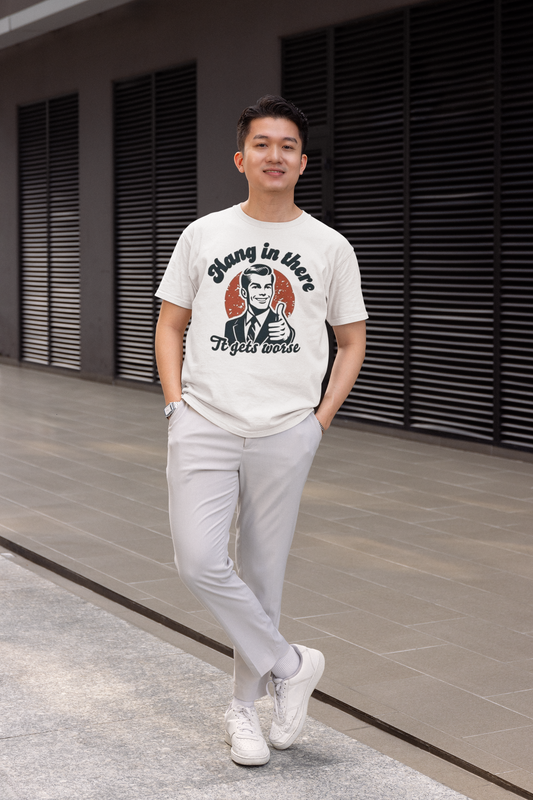 Funny- Hang in There It Gets Worst T-Shirt, Funny Gift - VYBE Shop