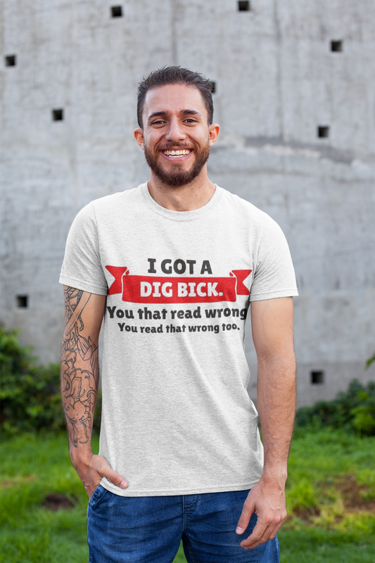 Funny- Dig Bick T-Shirt, Funny Joke Tee - VYBE Shop