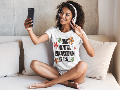 Funny Mental Breakdown Humor T-Shirt - VYBE Shop