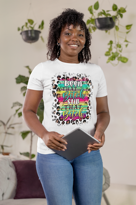 Urban- Been That Bitch, Still That Bitch Inspirational Unisex T-Shirt, Funny T-Shirt - VYBE Shop
