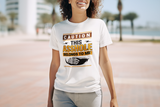 Caution This Asshole Belongs to Me T-Shirt, Funny Gift, Unisex Graphic Tee, Casual Wear, Fun Party Apparel - VYBE Shop