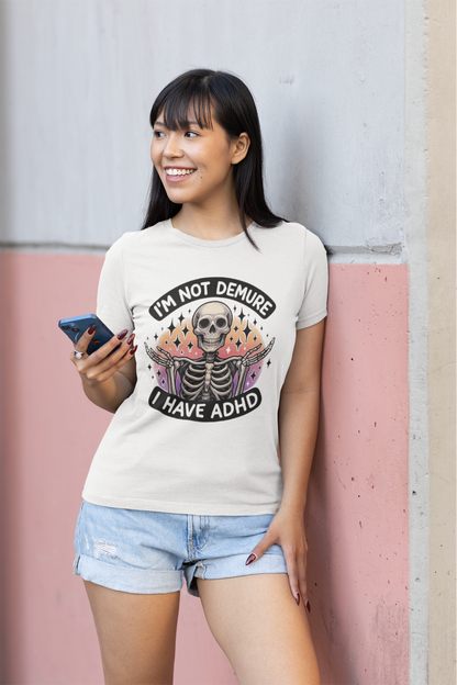 Funny- I'm Not Demure I Have ADHD T-Shirt - VYBE Shop