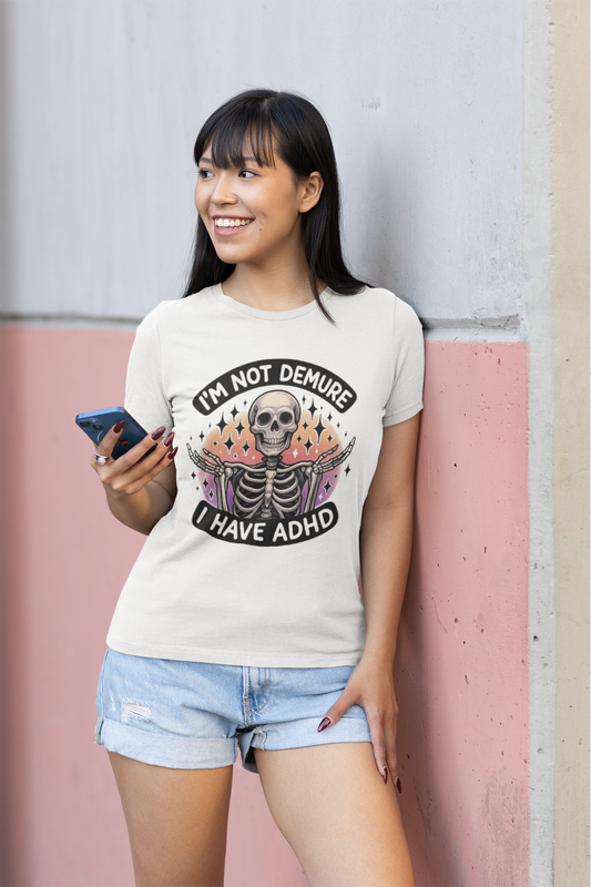 Funny- I'm Not Demure I Have ADHD T-Shirt - VYBE Shop