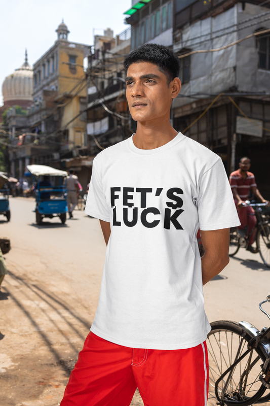 Funny- Fet's Luck T-Shirt - VYBE Shop