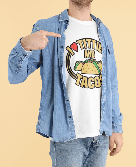 I Love Titties and Tacos T-Shirt for Unisex Fun and Comfort