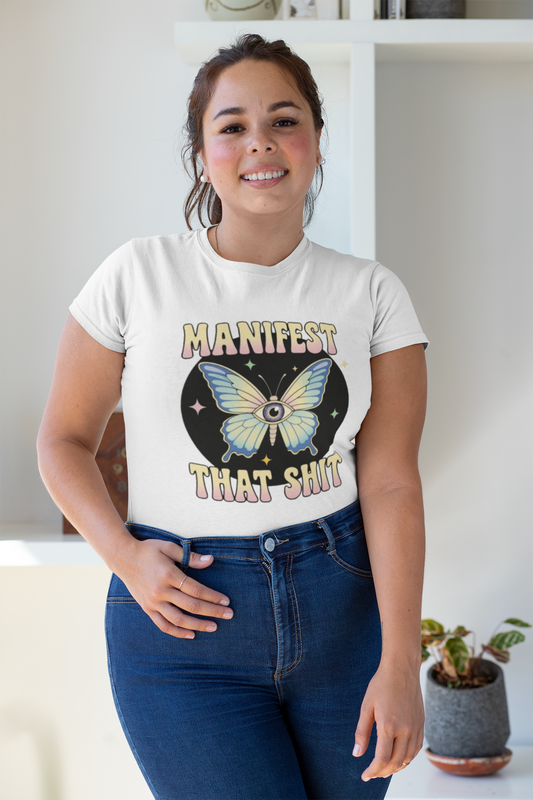 Manifest That Shit T-Shirt for Inspired Women