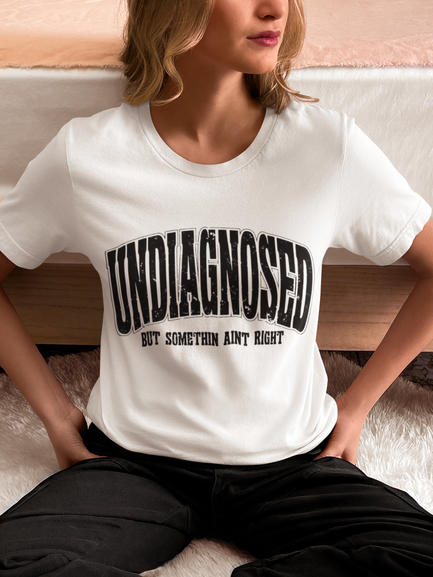 Undiagnosed but Something Ain't Right T-Shirt