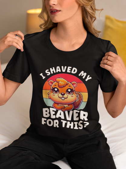 I Shaved My Beaver For This?