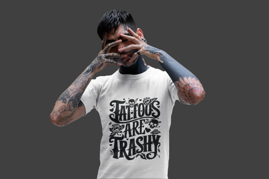 Tattoos Are Trashy T-Shirt