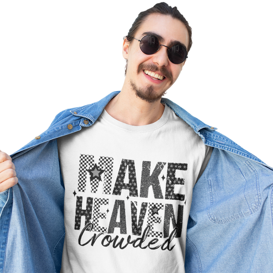 Make Heaven Crowded T-Shirt - Inspirational Tee for Gifting, Faith, Casual Wear, Church Events - VYBE Shop
