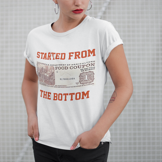 Started From The Bottom T-Shirt, Streetwear, Casual Wear, Funny Quote Shirt - VYBE Shop