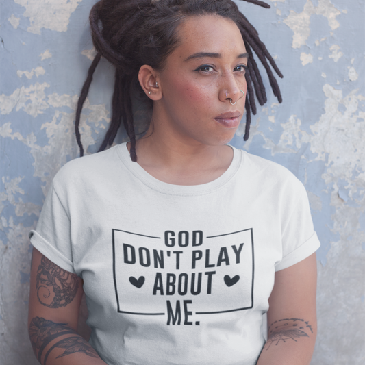 God Don't Play About Me Shirt - Empowering Tee for Bold Statements - VYBE