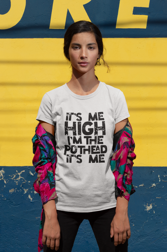 It's Me High I'm The Pothead