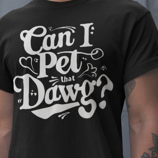 Can I Pet that Dawg Tee - VYBE