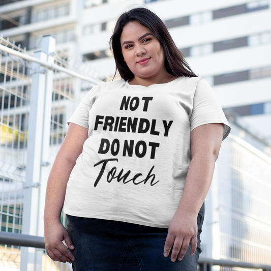 Not Friendly Do Not Touch T-Shirt - VYBE