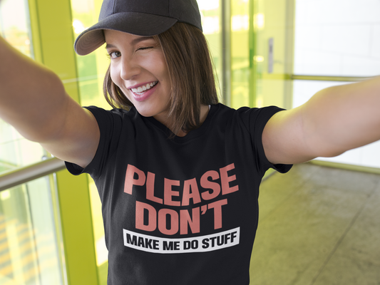 Please Don't Make Me Do Stuff T-Shirt