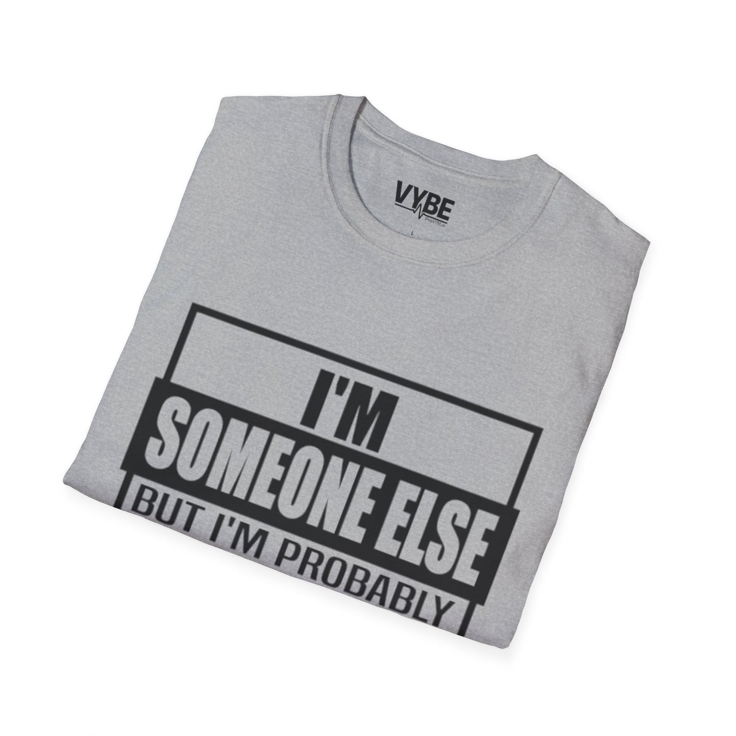 Drunk Tee- I'm Someone Else, Send Help!