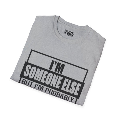 Drunk Tee- I'm Someone Else, Send Help!