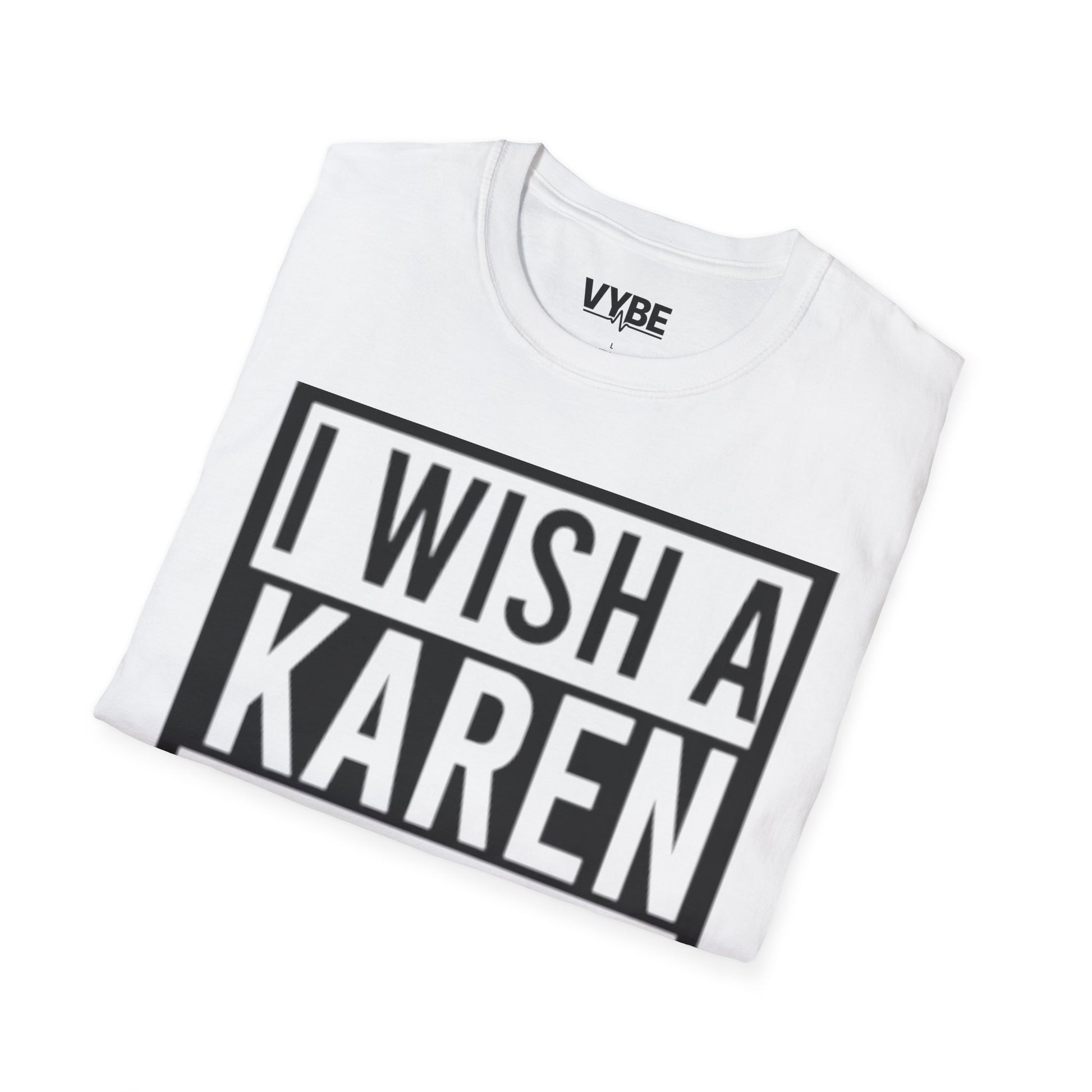 Edgy- I Wish a Karen Would! T-Shirt - VYBE Shop