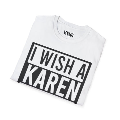 Edgy- I Wish a Karen Would! T-Shirt - VYBE Shop