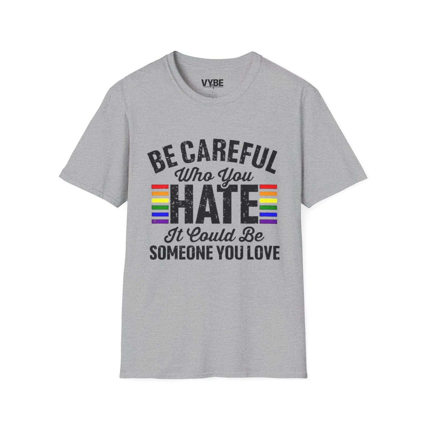 LGTBQ- Be Careful Who You Hate T-Shirt - VYBE Shop