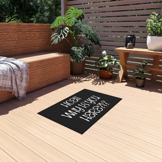 Humorous Outdoor Rug -Hoe! Why Is You Here - VYBE