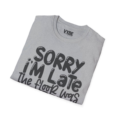 Sorry I'm Late The Floor Was Lava T-Shirt