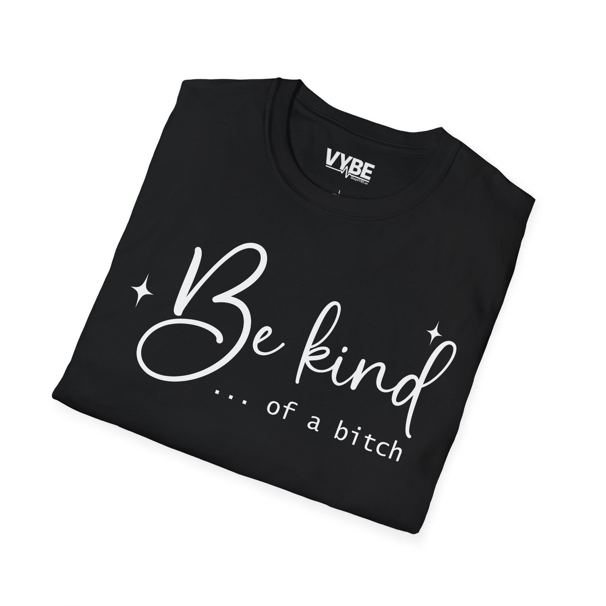 Be Kind Of A Bitch Tee - VYBE