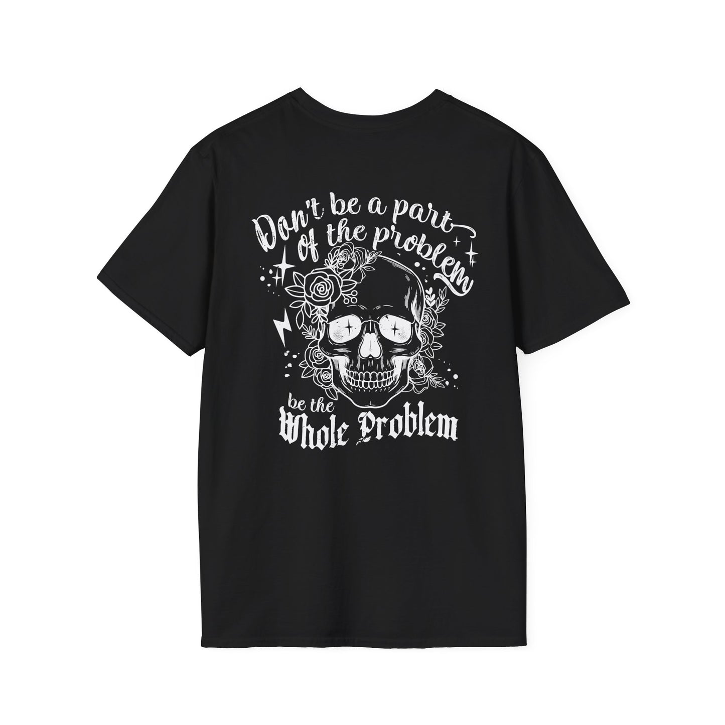 Be The Whole Problem Double Sided T-Shirt - VYBE
