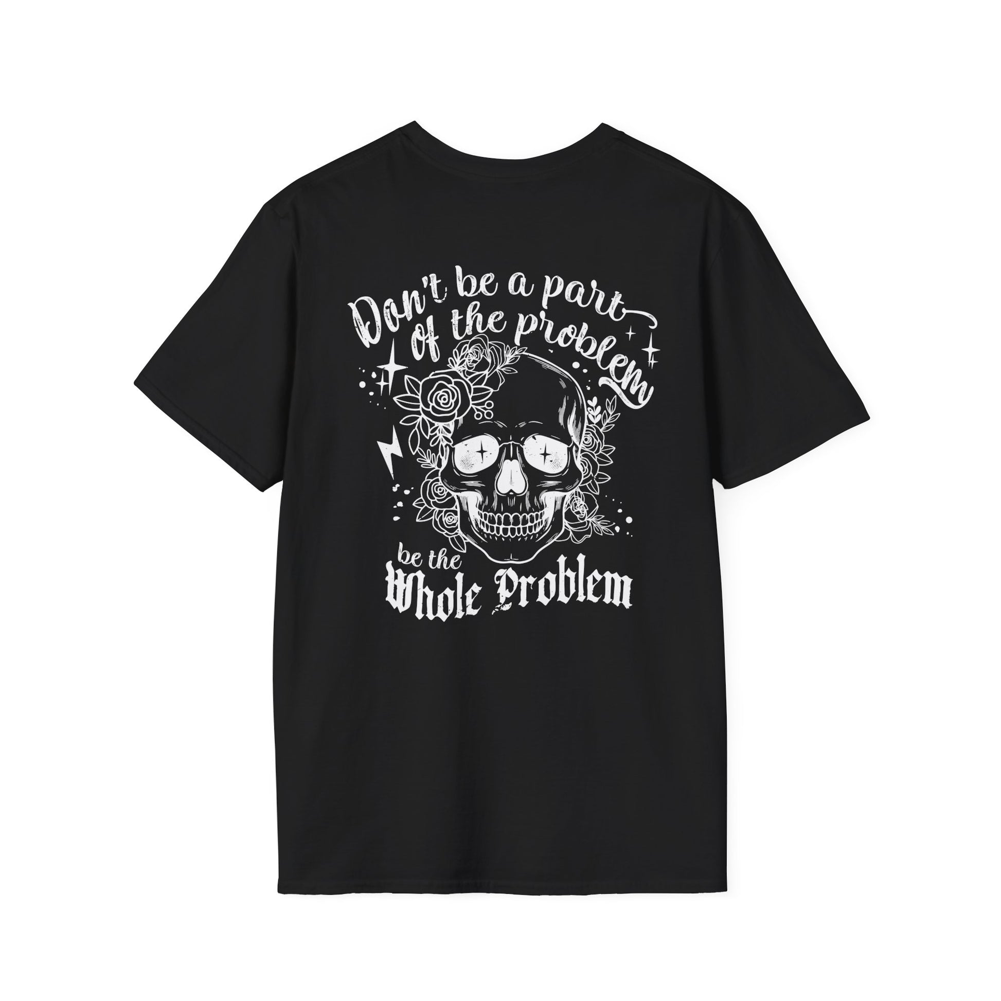 Be The Whole Problem Double Sided T-Shirt - VYBE