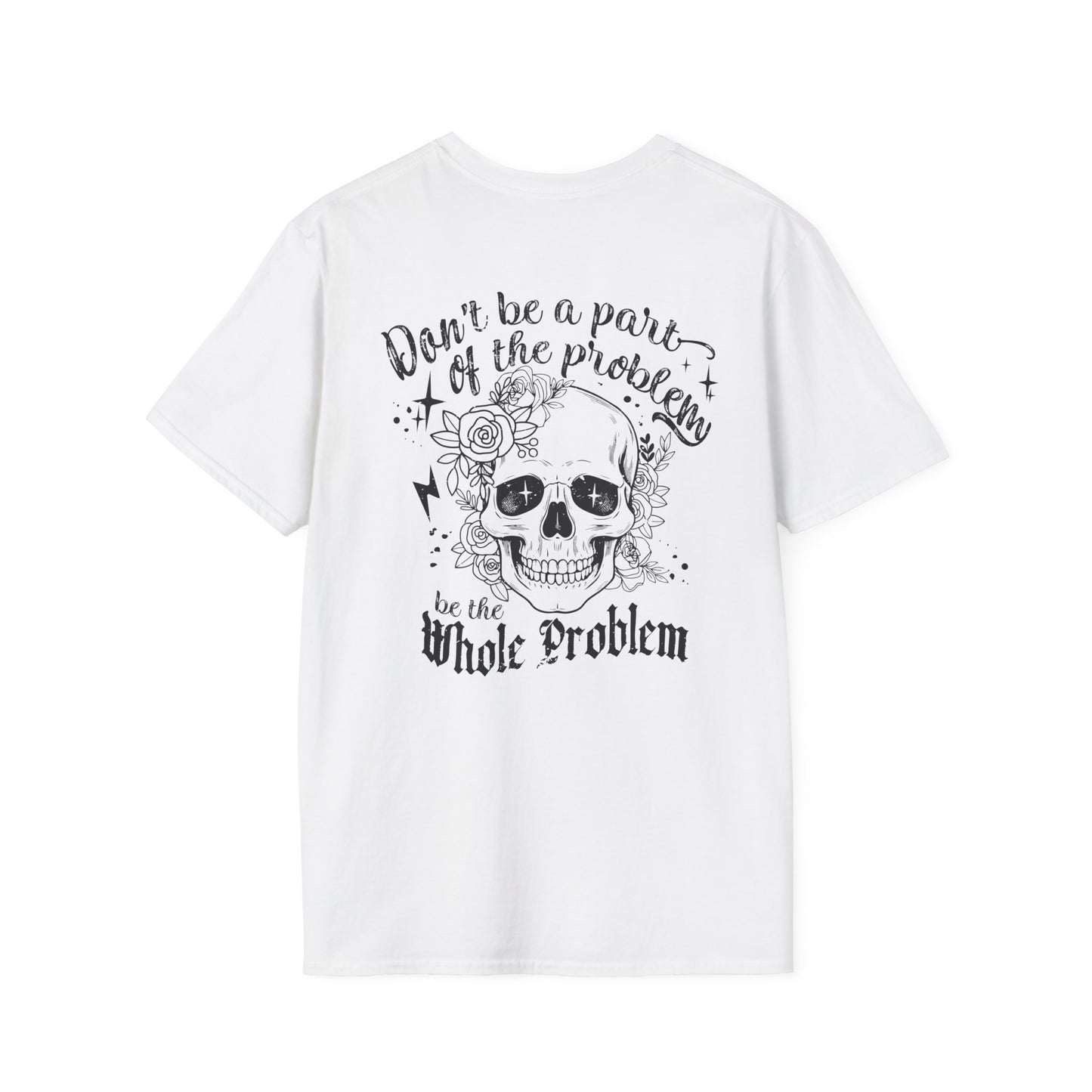 Be The Whole Problem Double Sided T-Shirt - VYBE