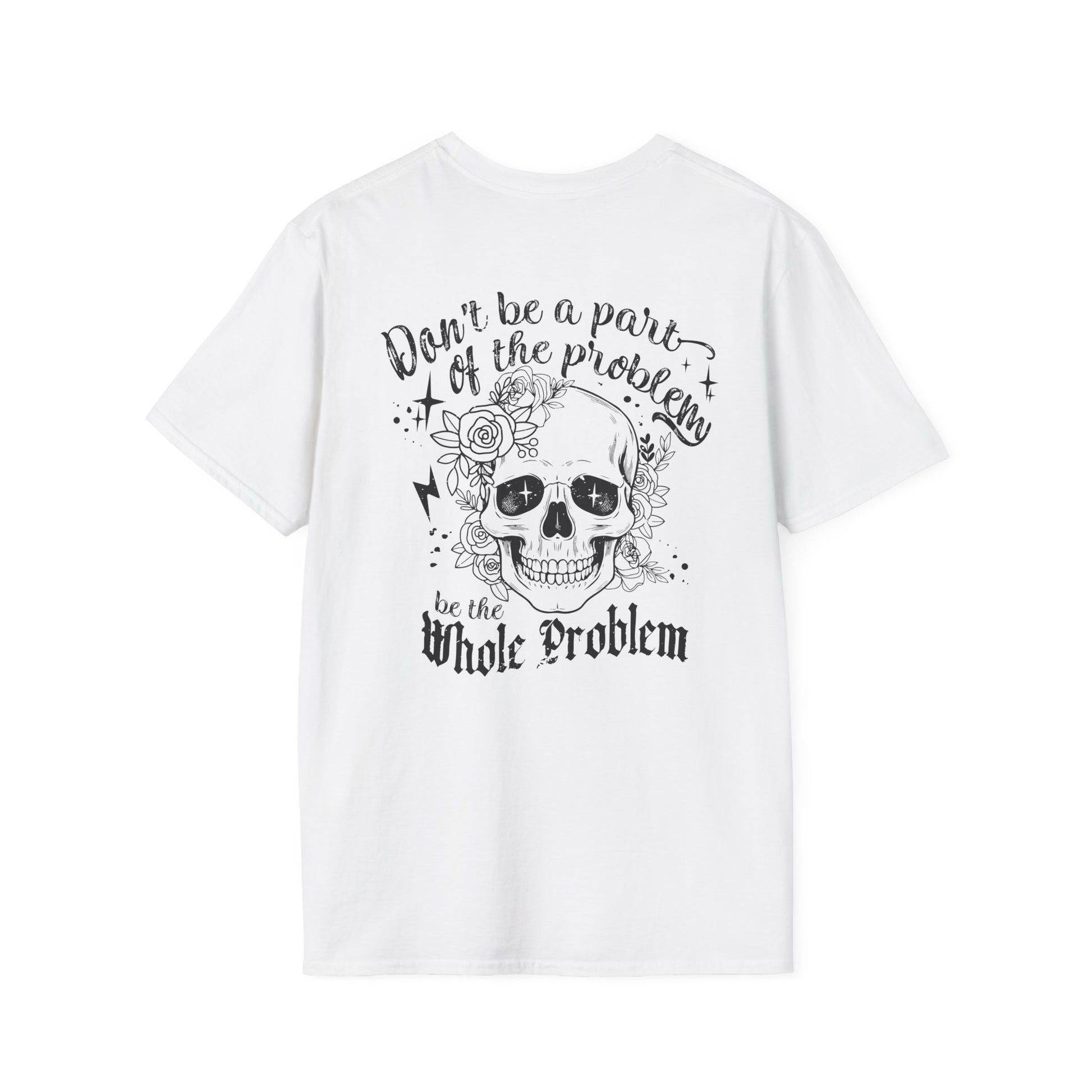 Be The Whole Problem Double Sided T-Shirt - VYBE