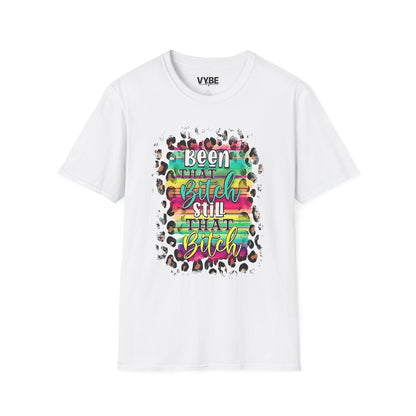 Urban- Been That Bitch, Still That Bitch Inspirational Unisex T-Shirt, Funny T-Shirt - VYBE Shop