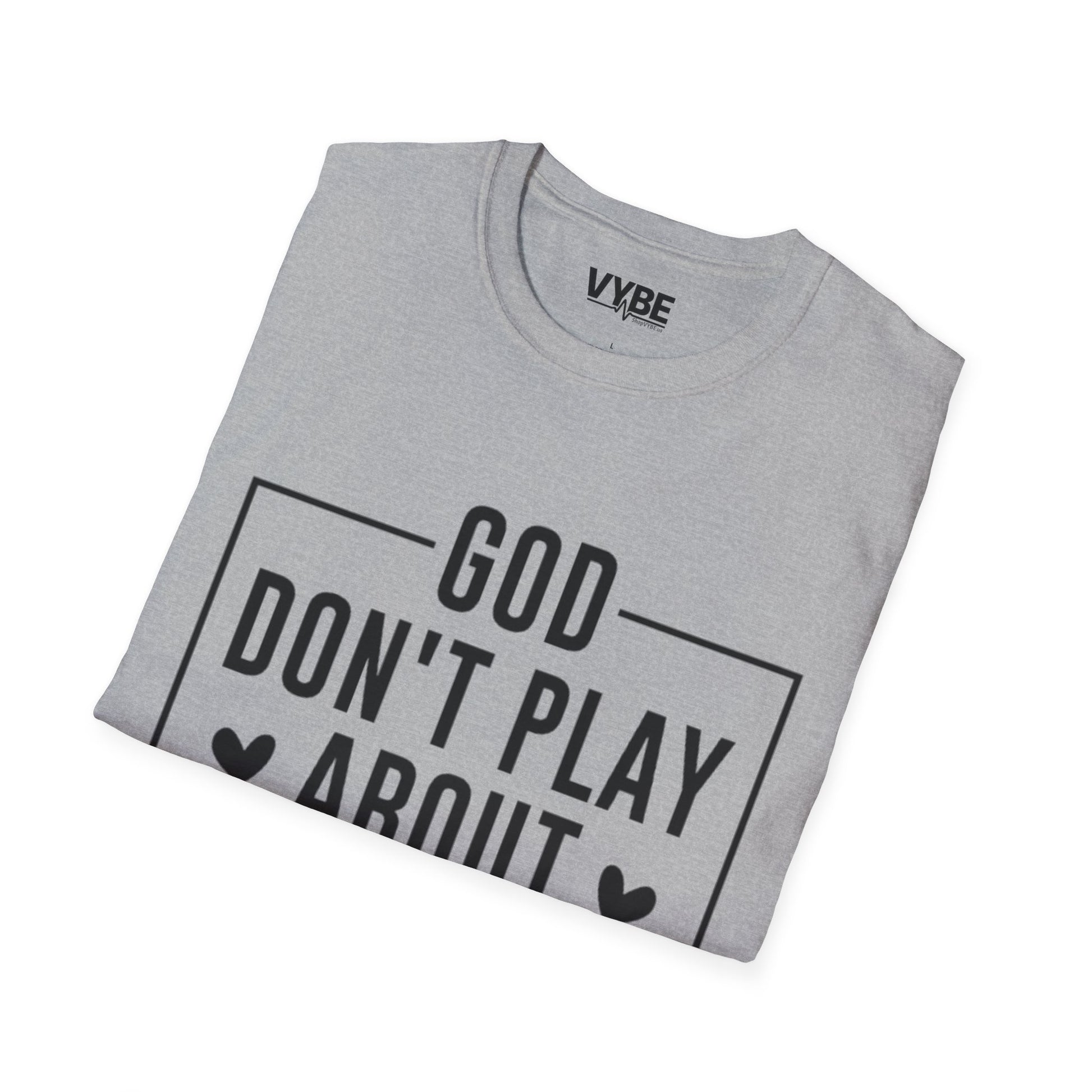 God Don't Play About Me Shirt - Empowering Tee for Bold Statements - VYBE