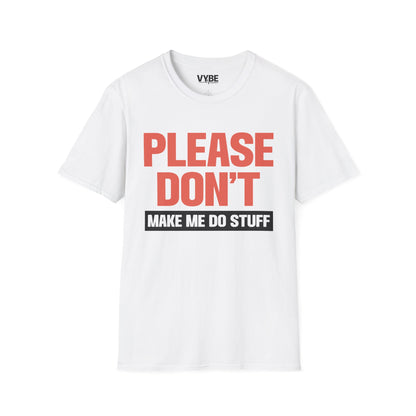 Please Don't Make Me Do Stuff T-Shirt