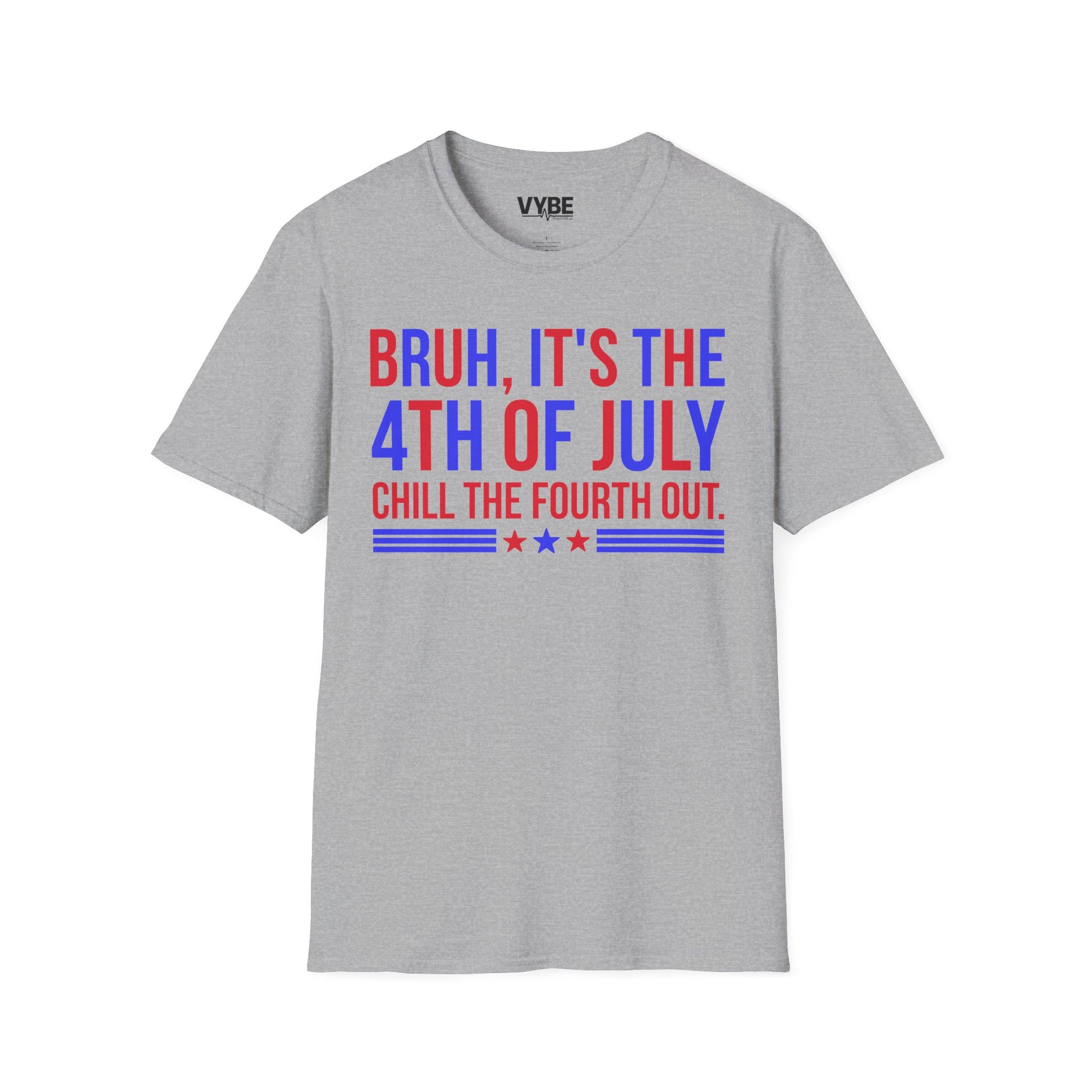 Bruh, It's the 4th of July, Chill the Fourth Out Tee - VYBE