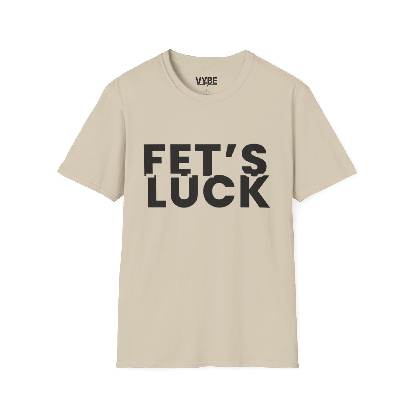 Funny- Fet's Luck T-Shirt - VYBE Shop