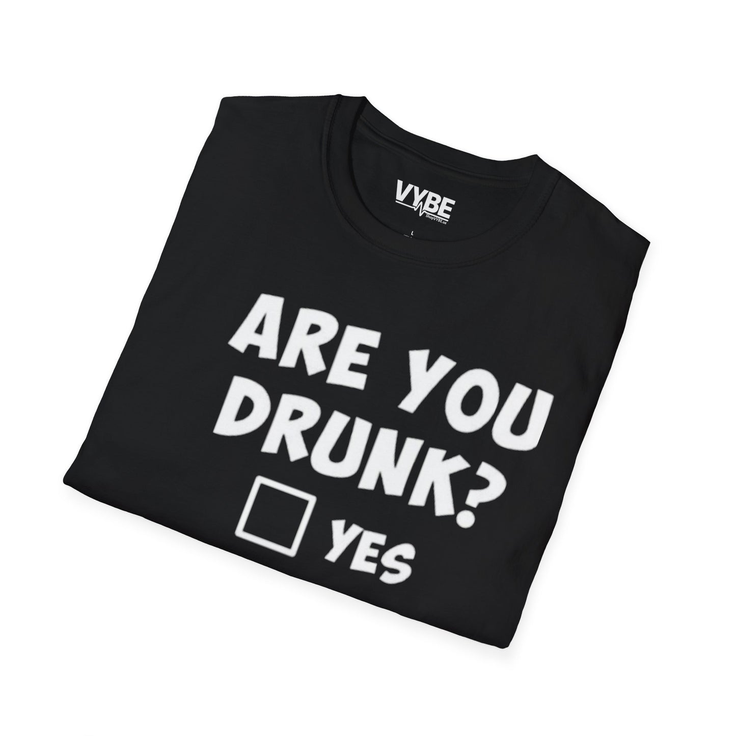 Are You Drunk T-Shirt - VYBE