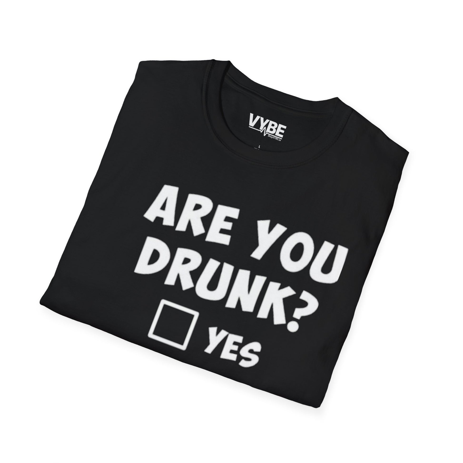 Are You Drunk T-Shirt - VYBE