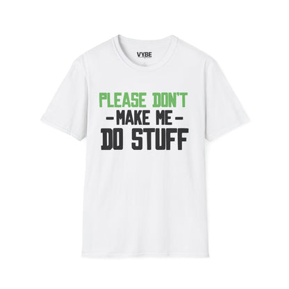 Please Don't Make Me Do Stuff T-Shirt
