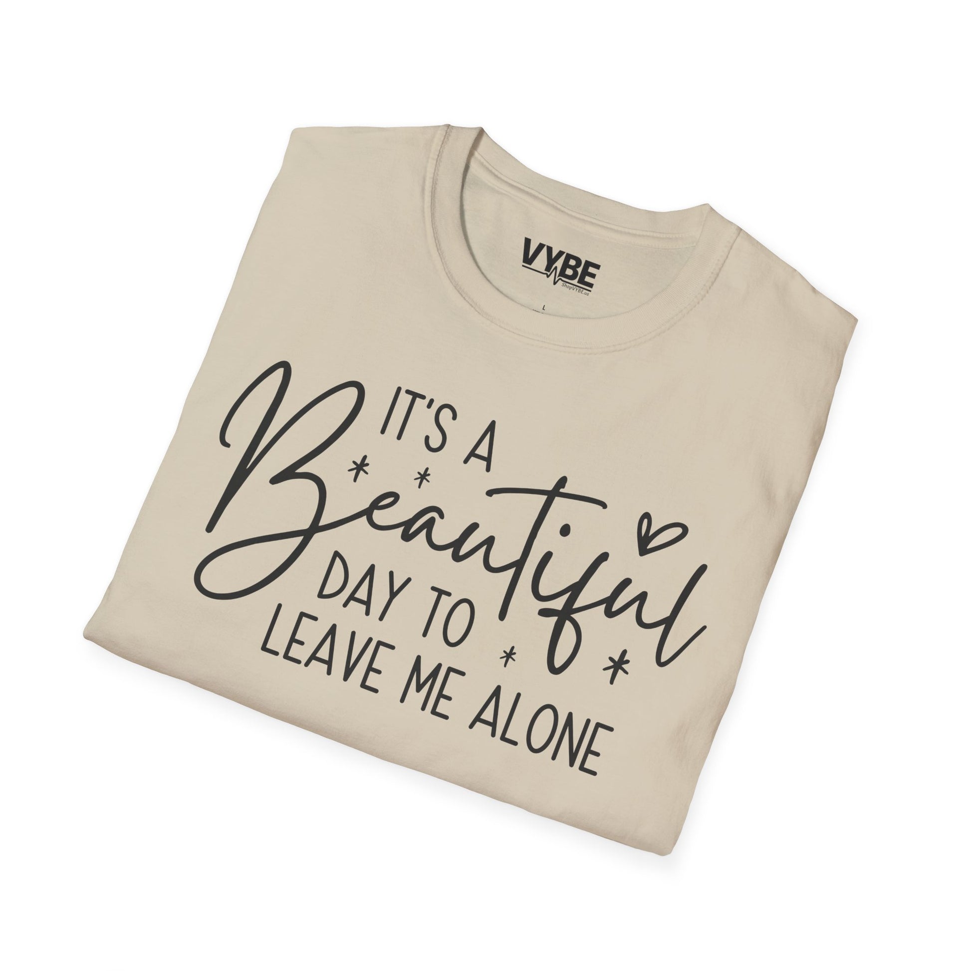 Beautiful Day To Leave Me Alone Tee - VYBE