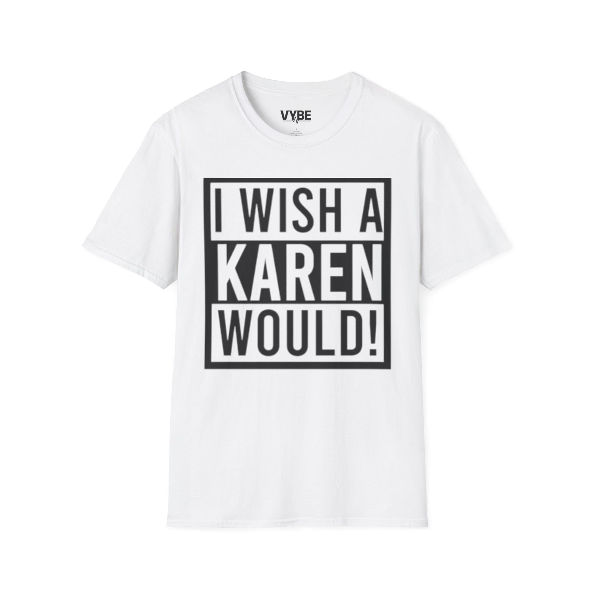 Edgy- I Wish a Karen Would! T-Shirt - VYBE Shop
