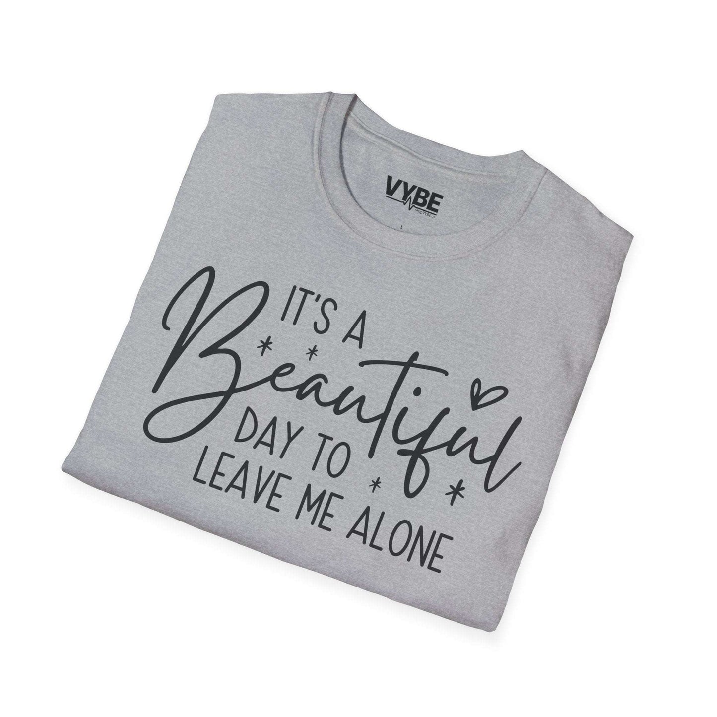 Beautiful Day To Leave Me Alone Tee - VYBE