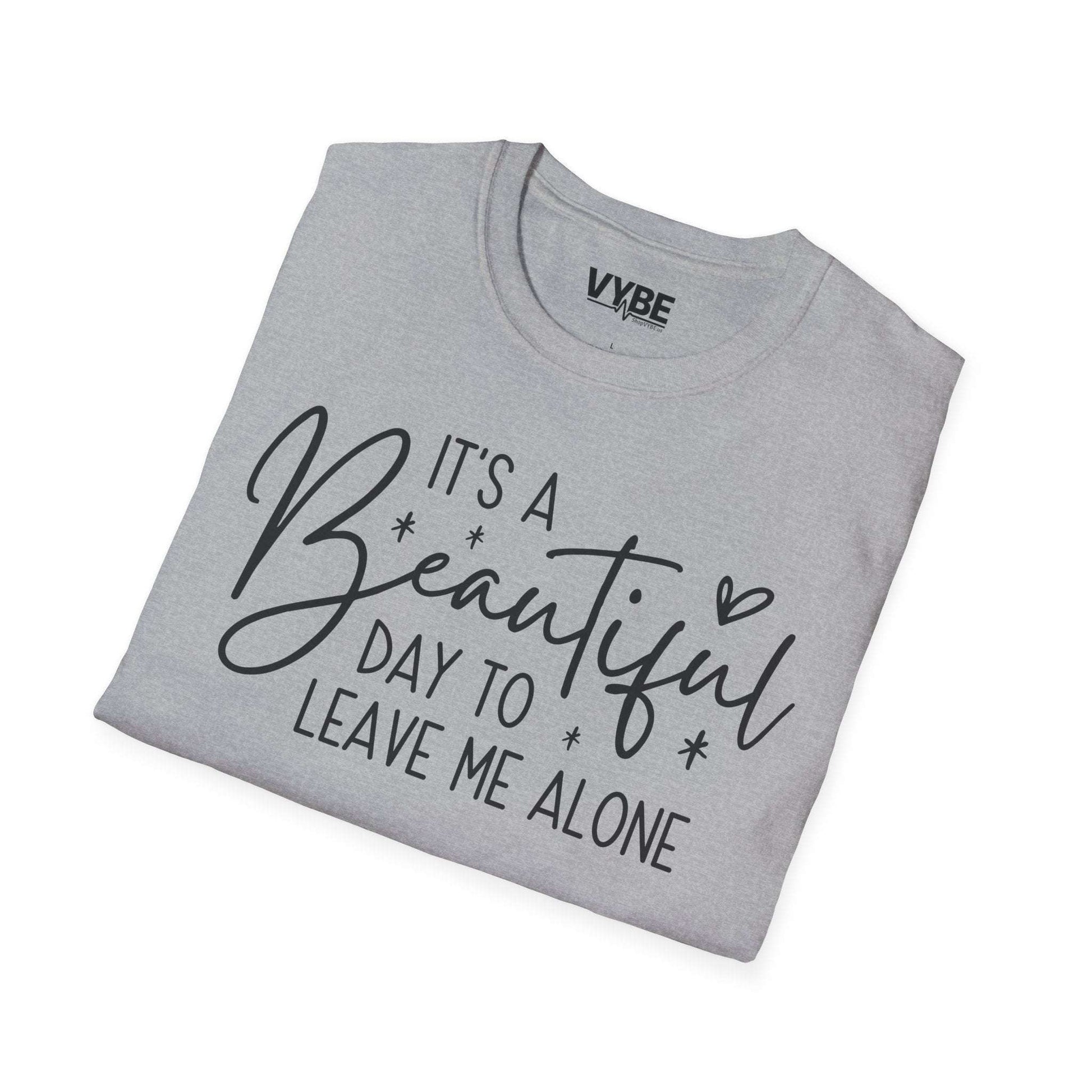 Beautiful Day To Leave Me Alone Tee - VYBE